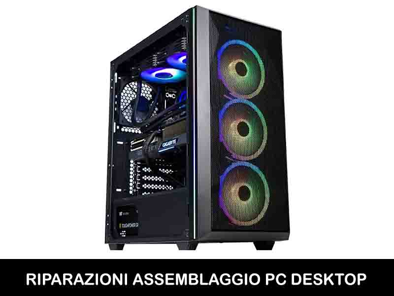 RIPARAZIONI ASSEMBLAGGIO PC DESKTOP